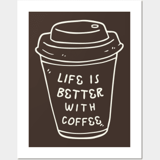 Life is Better With Coffee Posters and Art